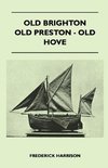 Old Brighton - Old Preston - Old Hove