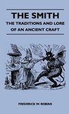 The Smith - The Traditions and Lore of an Ancient Craft