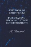 The Book of Card Tricks - For Drawing-Room and Stage Entertainments