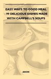 Easy Ways to Good Meal - 99 Delicious Dishes Made With Campbell's Soups
