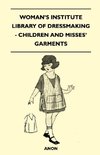 Woman's Institute Library of Dressmaking - Children and Misses' Garments