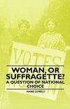 Woman, Or Suffragette? - A Question of National Choice