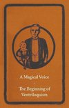 A Magical Voice - The Beginning of Ventriloquism