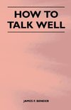 How to Talk Well