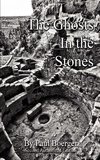 The Ghosts in the Stones - An Anasazi Saga