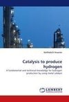 Catalysis to produce hydrogen