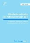 Mitarbeitermotivation der Arbeitsgeneration 50+