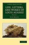 Life, Letters, and Works of Louis Agassiz - Volume             1