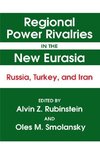 Regional Power Rivalries in the New Eurasia