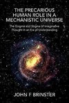 The Precarious Human Role in a Mechanistic Universe