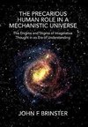 The Precarious Human Role in a Mechanistic Universe