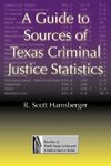 A Guide to Sources of Texas Criminal Justice Statistics