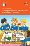 100+ Fun Ideas for Teaching French Across the Curriculum in the Primary Classroom
