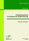 Franchisesysteme im Zeichen der Globalisierung: Chancen und Risiken