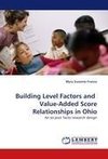 Building Level Factors and  Value-Added Score Relationships in Ohio
