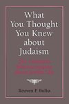 What You Thought You Knew about Judaism