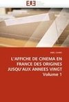 L'AFFICHE DE CINEMA EN FRANCE DES ORIGINES JUSQU'AUX ANNEES VINGT