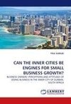 CAN THE INNER CITIES BE ENGINES FOR SMALL BUSINESS GROWTH?