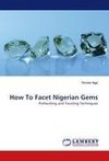 How To Facet Nigerian Gems
