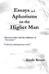 Essays and Aphorisms on the Higher Man