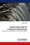 WATER AND WAR AT PYRENEUS MOUNTAINS