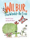 Wilbur, The Would Be Tree
