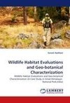 Wildlife Habitat Evaluations and Geo-botanical Characterization