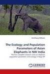 The Ecology and Population Parameters of Asian Elephants in NW India