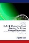Barley ¿-Glucan: Functional Beverage for Chronic Diseases Management
