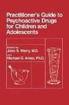 Practitioner's Guide to Psychoactive Drugs for Children and Adolescents
