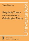 Singularity Theory and an Introduction to Catastrophe Theory