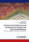 System-Level Software and Architectural Support for NoC-based MPSoCs