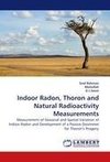Indoor Radon, Thoron and Natural Radioactivity Measurements