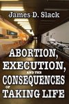 Abortion, Execution, and the Consequences of Taking Life