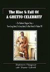 The Rise and Fall of a Ghetto Celebrity