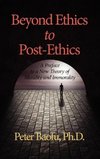 Beyond Ethics to Post-Ethics