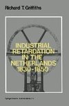 Industrial Retardation in the Netherlands 1830-1850