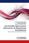 Eco-Friendly (Agro-waste): Alternatives to Wood-based Particleboard
