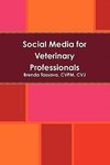 Social Media for Veterinary Professionals