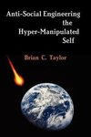 Anti-Social Engineering the Hyper-Manipulated Self