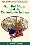 Sam Bell Maxey and the Confederate Indians