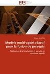 Modèle multi-agent réactif pour la fusion de percepts