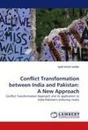 Conflict Transformation between India and Pakistan: A New Approach