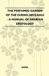 The Perfumed Garden Of The Cheikh Nefzaoui - A Manual Of Arabian Erotology