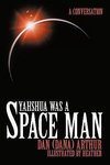 Yahshua was a Space Man