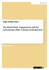 The World Trade Organization and the Doha Round 2008 - A Pause or Breakdown?