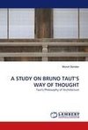 A STUDY ON BRUNO TAUT'S WAY OF THOUGHT