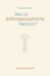 Was ist anthroposophische Medizin?