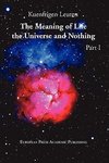 The Meaning of Life, the Universe, and Nothing - Part I
