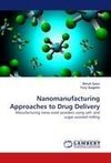 Nanomanufacturing Approaches to Drug Delivery